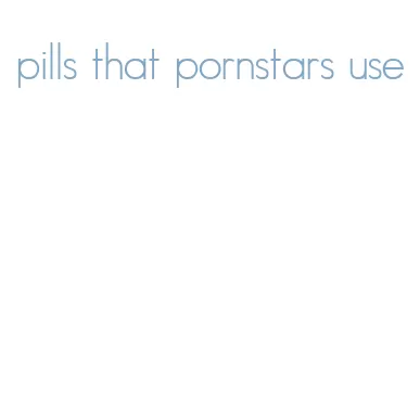 pills that pornstars use