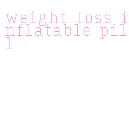 weight loss inflatable pill