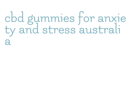 cbd gummies for anxiety and stress australia