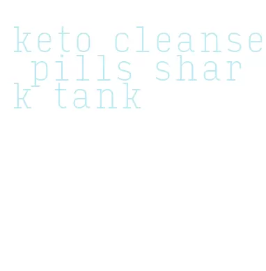 keto cleanse pills shark tank