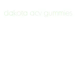 dakota acv gummies