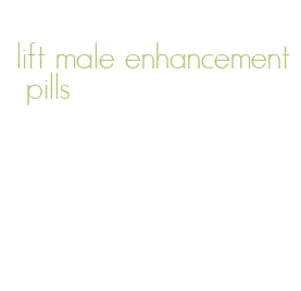 lift male enhancement pills