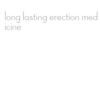 long lasting erection medicine