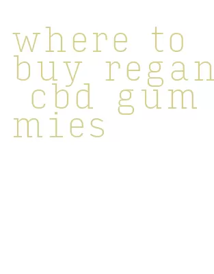 where to buy regan cbd gummies