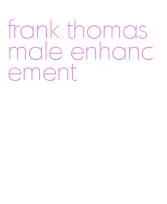 frank thomas male enhancement