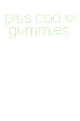 plus cbd oil gummies