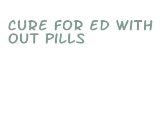 cure for ed without pills