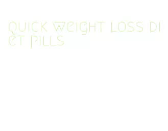 quick weight loss diet pills