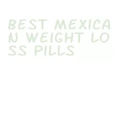 best mexican weight loss pills