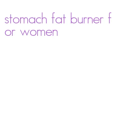 stomach fat burner for women