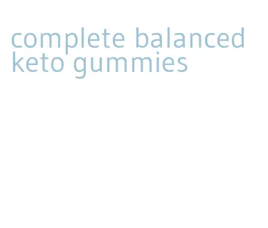 complete balanced keto gummies