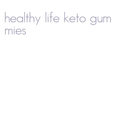 healthy life keto gummies