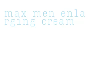 max men enlarging cream