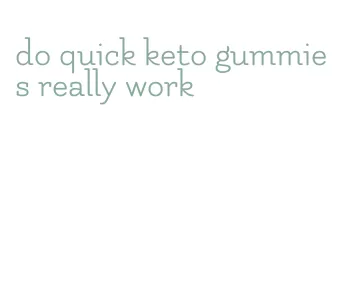 do quick keto gummies really work