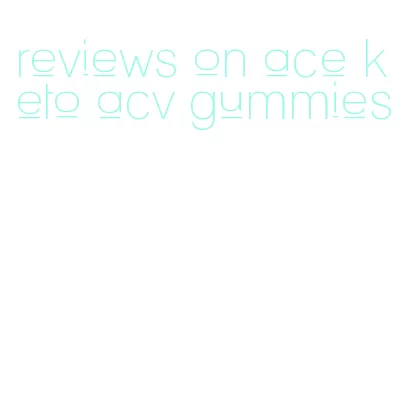 reviews on ace keto acv gummies