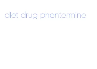 diet drug phentermine