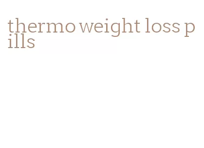 thermo weight loss pills