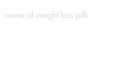 name of weight loss pills