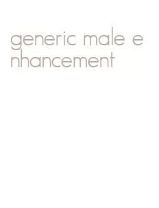 generic male enhancement