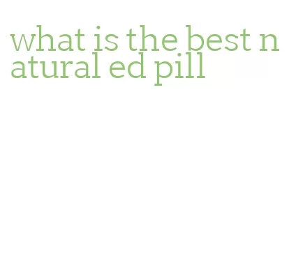 what is the best natural ed pill