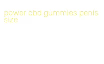 power cbd gummies penis size