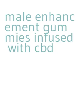 male enhancement gummies infused with cbd