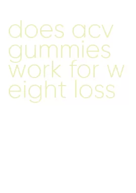 does acv gummies work for weight loss