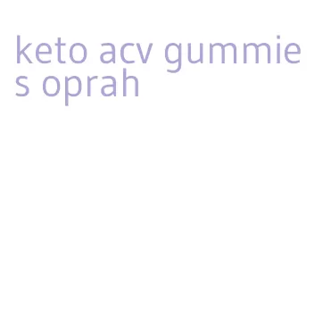 keto acv gummies oprah