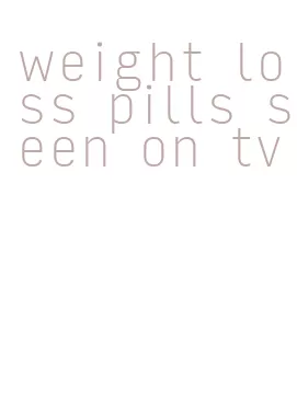 weight loss pills seen on tv