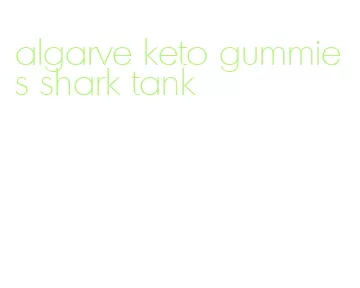 algarve keto gummies shark tank