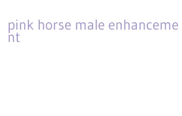 pink horse male enhancement