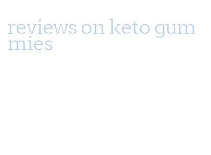 reviews on keto gummies