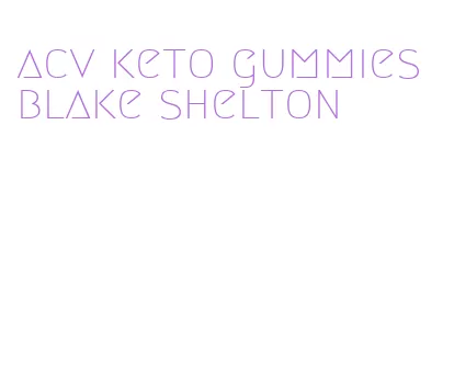 acv keto gummies blake shelton