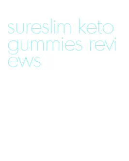 sureslim keto gummies reviews