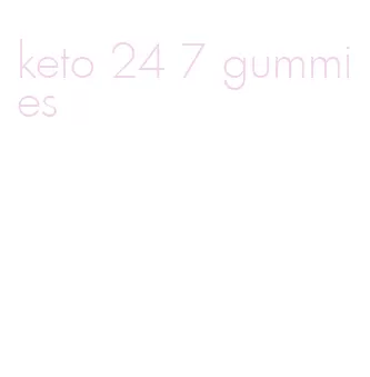 keto 24 7 gummies