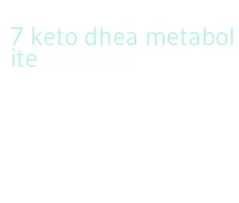 7 keto dhea metabolite