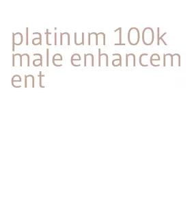 platinum 100k male enhancement