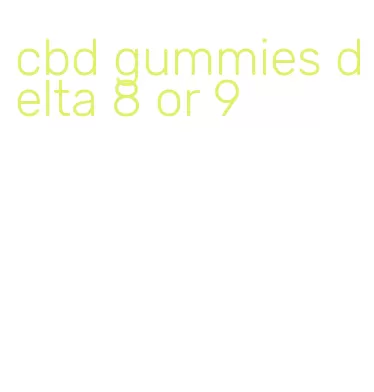 cbd gummies delta 8 or 9