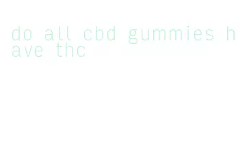 do all cbd gummies have thc