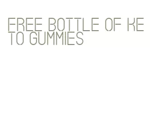 free bottle of keto gummies