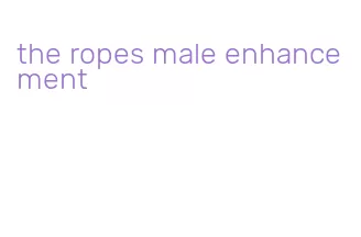 the ropes male enhancement