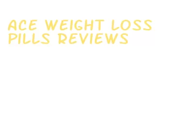 ace weight loss pills reviews