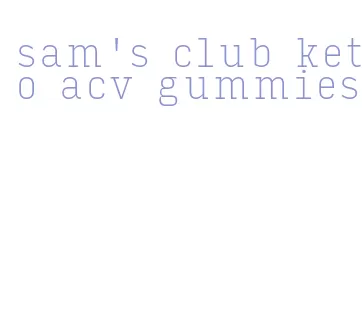 sam's club keto acv gummies