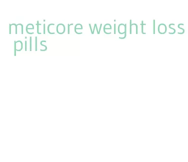 meticore weight loss pills