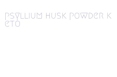 psyllium husk powder keto