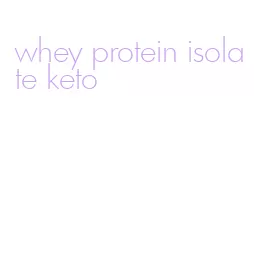 whey protein isolate keto