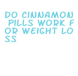 do cinnamon pills work for weight loss