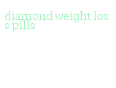 diamond weight loss pills