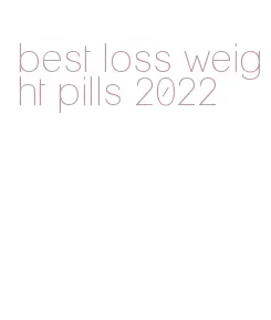 best loss weight pills 2022