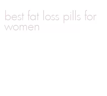 best fat loss pills for women